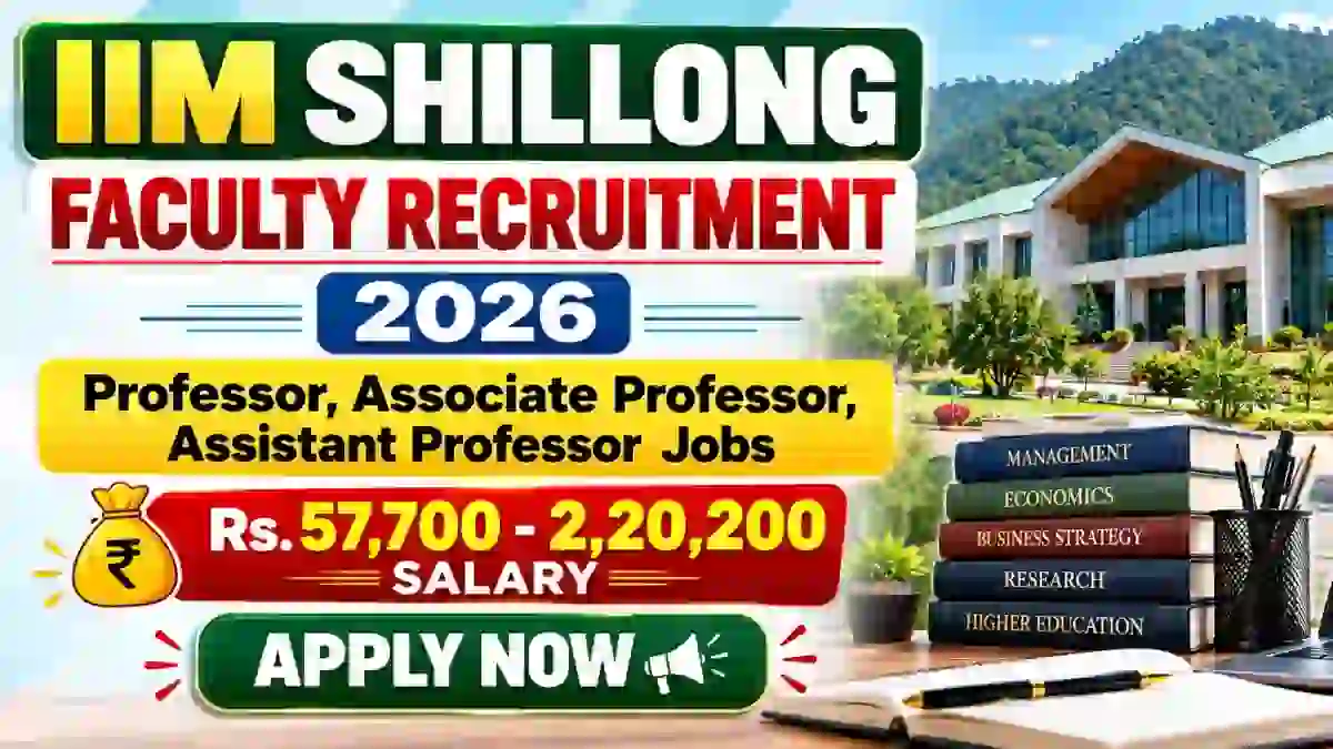 IIM Shillong Faculty Recruitment 2026 - Apply Online for Professor, Associate and Assistant Professor Posts