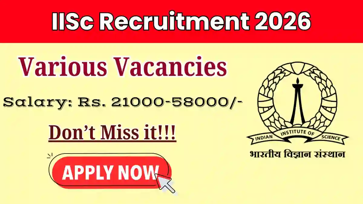 IISc Recruitment 2026 - Apply Online for Project Trainee, Research Associate and More Posts