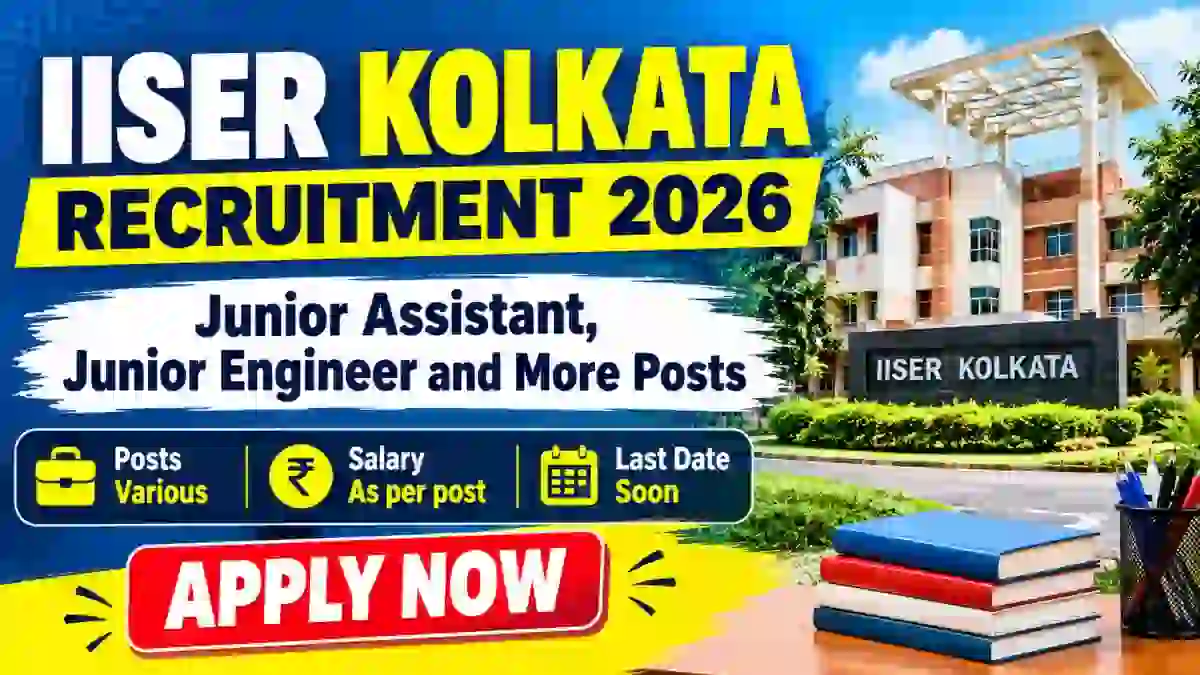 IISER Kolkata Non Teaching Recruitment 2026 - Apply Online for 17 Junior Assistant, Junior Engineer and More Posts