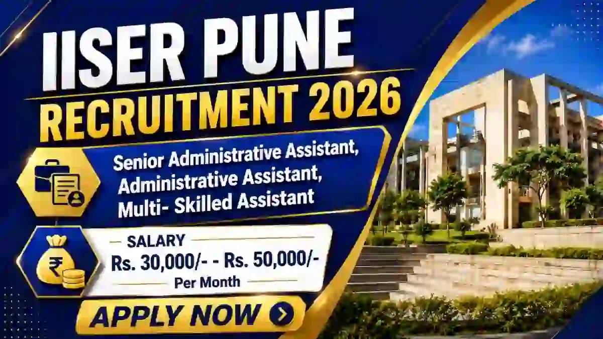 IISER Pune Recruitment 2026 - Walkin for Multi Skilled Assistant, Administrative Assistant and More Posts IISER Pune Recruitment 2026 - Walkin for Multi Skilled Assistant, Administrative Assistant and More Posts