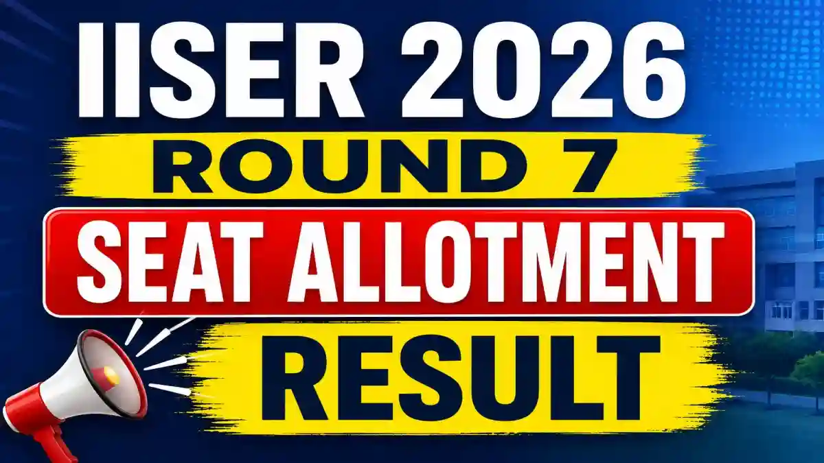 IISER Round 7 Seat Allotment Result 2026 - Check Status Online at iiseradmission.in IISER Round 7 Seat Allotment Result 2026 - Check Status Online at iiseradmission.in