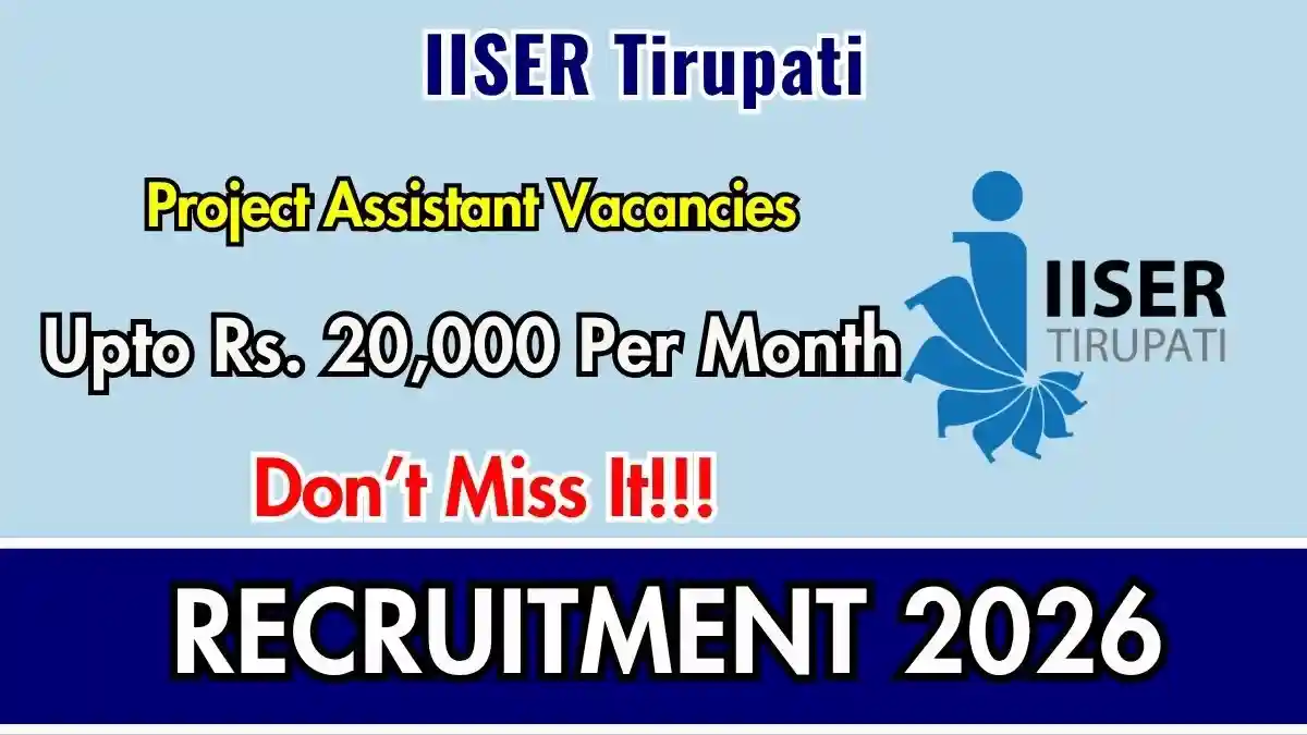 IISER Tirupati Project Assistant Recruitment 2026 - Walkin IISER Tirupati Project Assistant Recruitment 2026 - Walkin