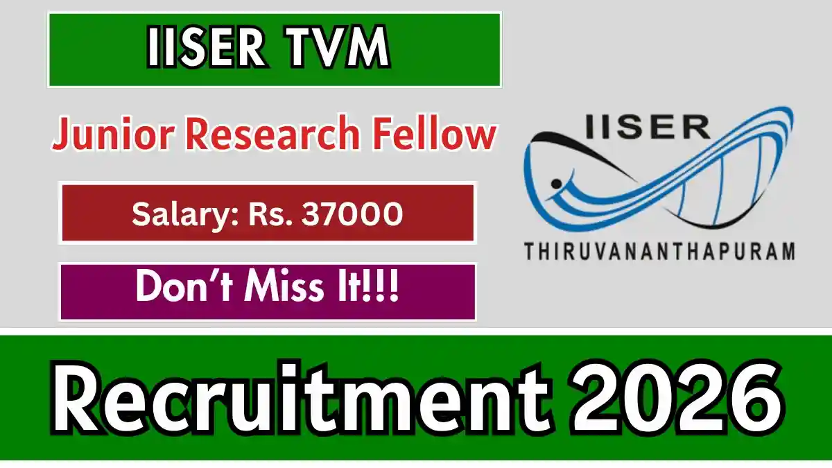 IISER TVM Junior Research Fellow Recruitment 2026 - Apply Online IISER TVM Junior Research Fellow Recruitment 2026 - Apply Online