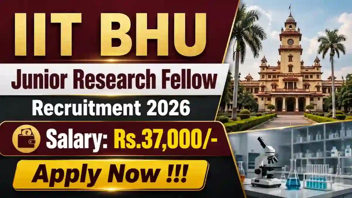 IIT BHU Junior Research Fellow Recruitment 2026 - Apply Online IIT BHU Junior Research Fellow Recruitment 2026 - Apply Online