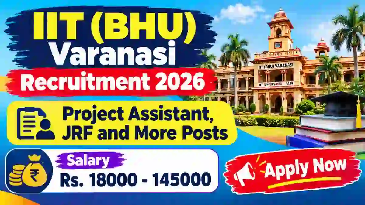 IIT (BHU) Varanasi Recruitment 2026 – Apply Online for 8 Project Assistant, JRF and More Posts IIT (BHU) Varanasi Recruitment 2026 – Apply Online for 8 Project Assistant, JRF and More Posts