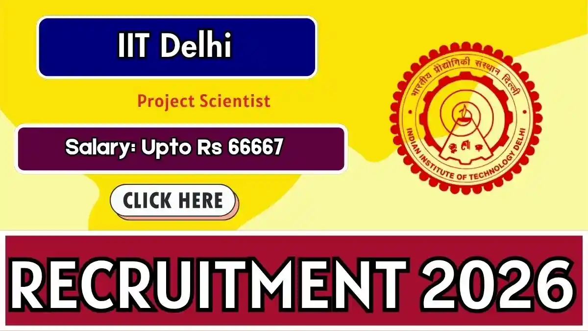 IIT Delhi Project Scientist Recruitment 2026 - Apply Online IIT Delhi Project Scientist Recruitment 2026 - Apply Online