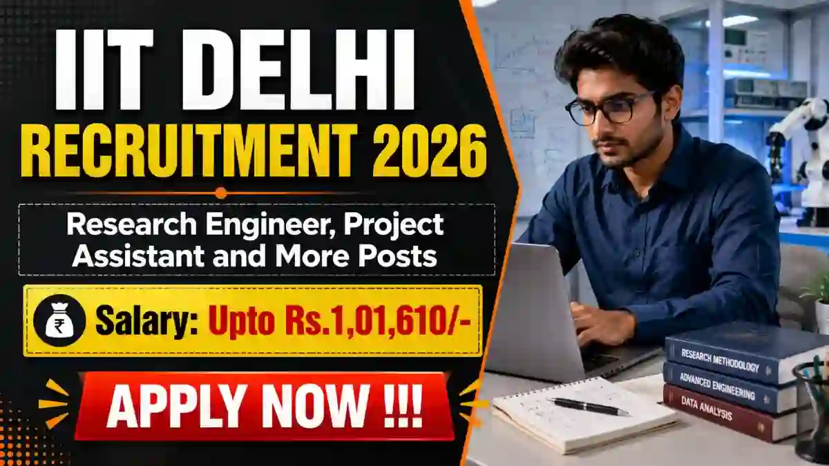 IIT Delhi Recruitment 2026 - Apply Online for Research Engineer, Project Assistant and More Posts