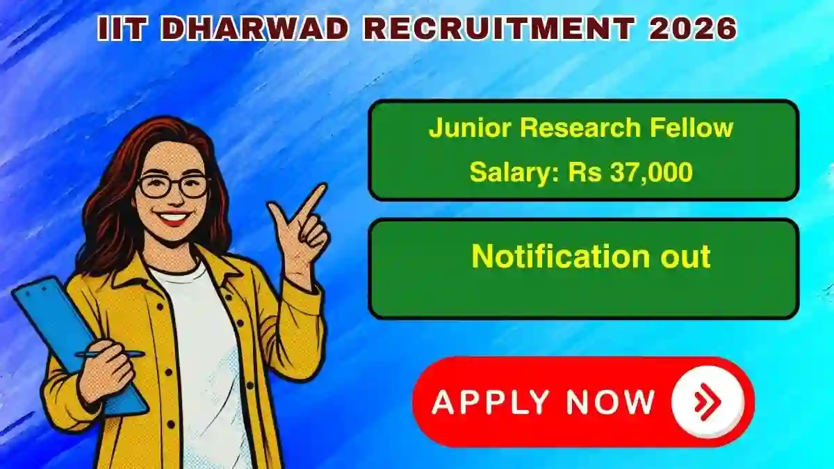 IIT Dharwad Junior Research Fellow Recruitment 2026 - Apply Online IIT Dharwad Junior Research Fellow Recruitment 2026 - Apply Online