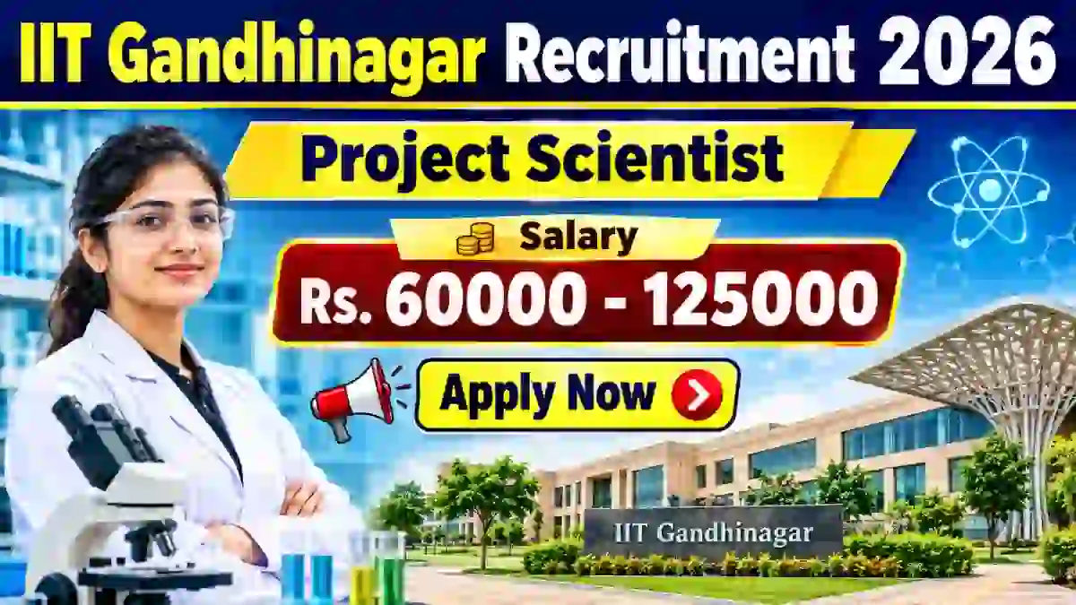IIT Gandhinagar Project Scientist Recruitment 2026 - Apply Online