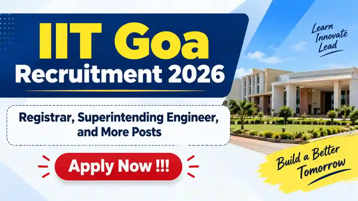 IIT Goa Recruitment 2026 - Apply Online for Registrar, Superintending Engineer, and More Posts