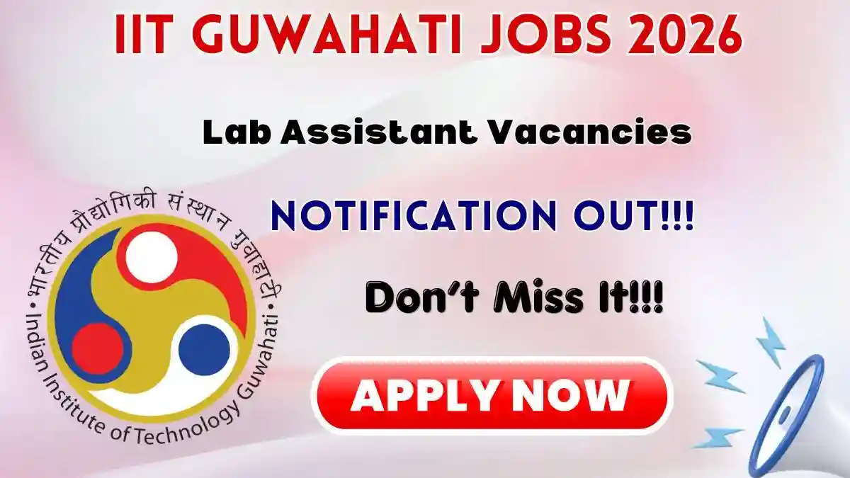 IIT Guwahati Lab Assistant Recruitment 2026 - Apply Online