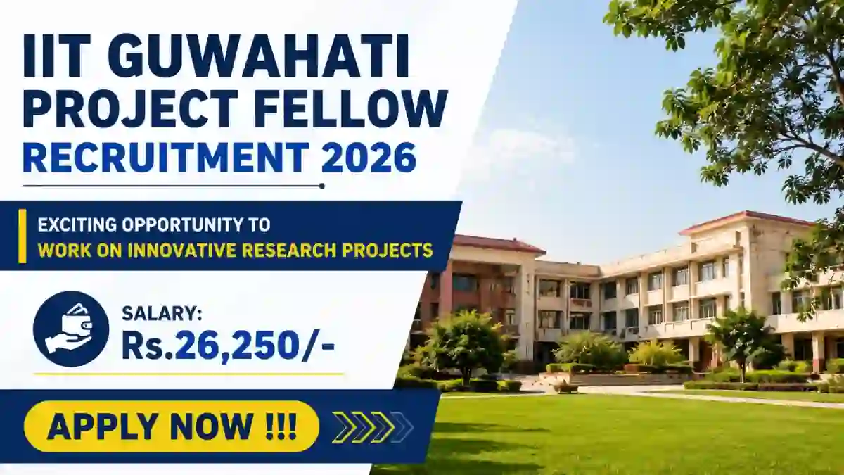 IIT Guwahati Project Fellow Recruitment 2026 - Apply Online
