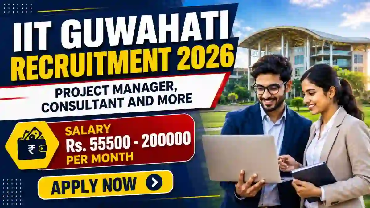 IIT Guwahati Recruitment 2026 - Walkin for Project Manager, Consultant and More Posts