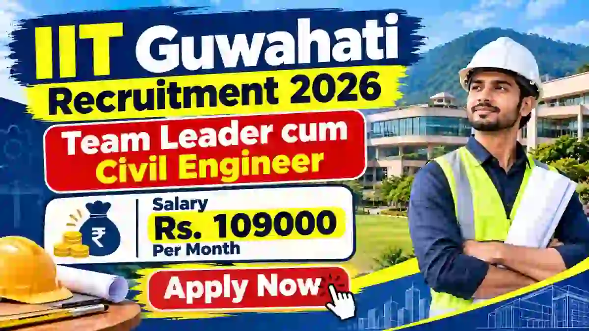 IIT Guwahati Team Leader cum Civil Engineer Recruitment 2026 - Apply Online