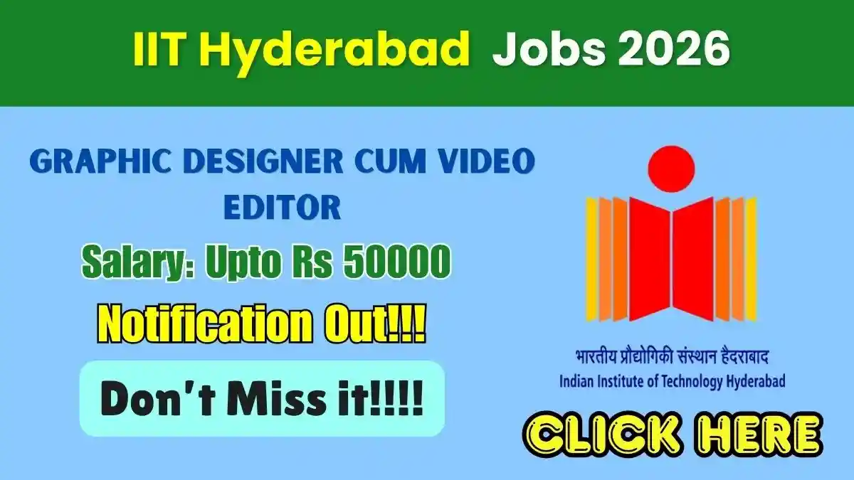 IIT Hyderabad Graphic Designer Cum Video Editor Recruitment 2026 – Apply Online IIT Hyderabad Graphic Designer Cum Video Editor Recruitment 2026 – Apply Online