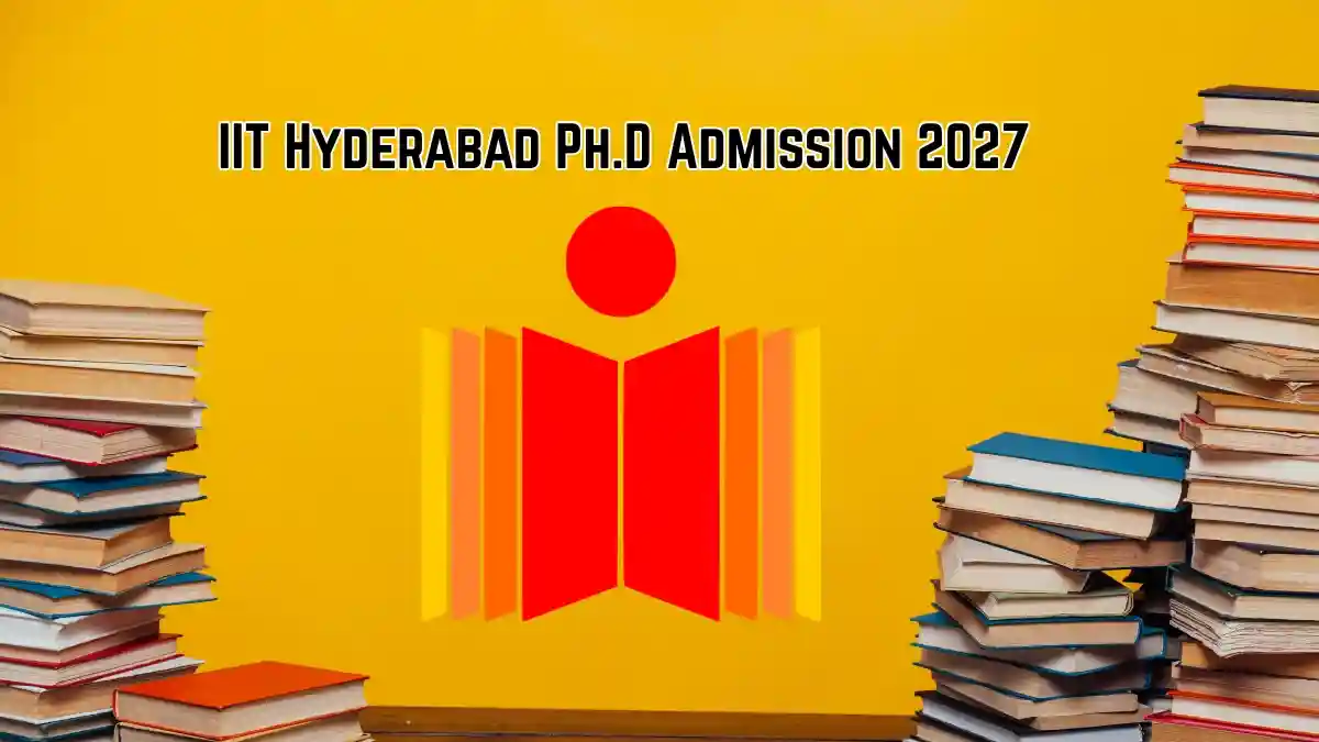 IIT Hyderabad Ph.D Admission 2027 - Apply Online, Eligibility, Last Date and Notification PDF