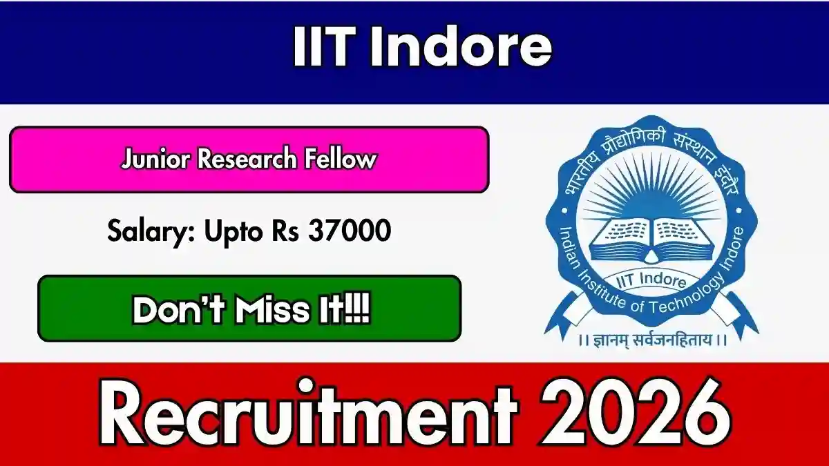 IIT Indore Junior Research Fellow Recruitment 2026 - Apply Online IIT Indore Junior Research Fellow Recruitment 2026 - Apply Online