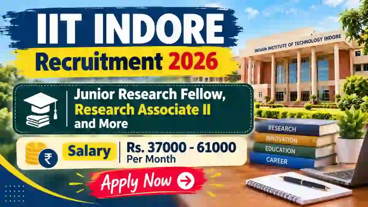 IIT Indore Recruitment 2026 - Apply Online for 12 Junior Research Fellow, Research Associate I and More Posts