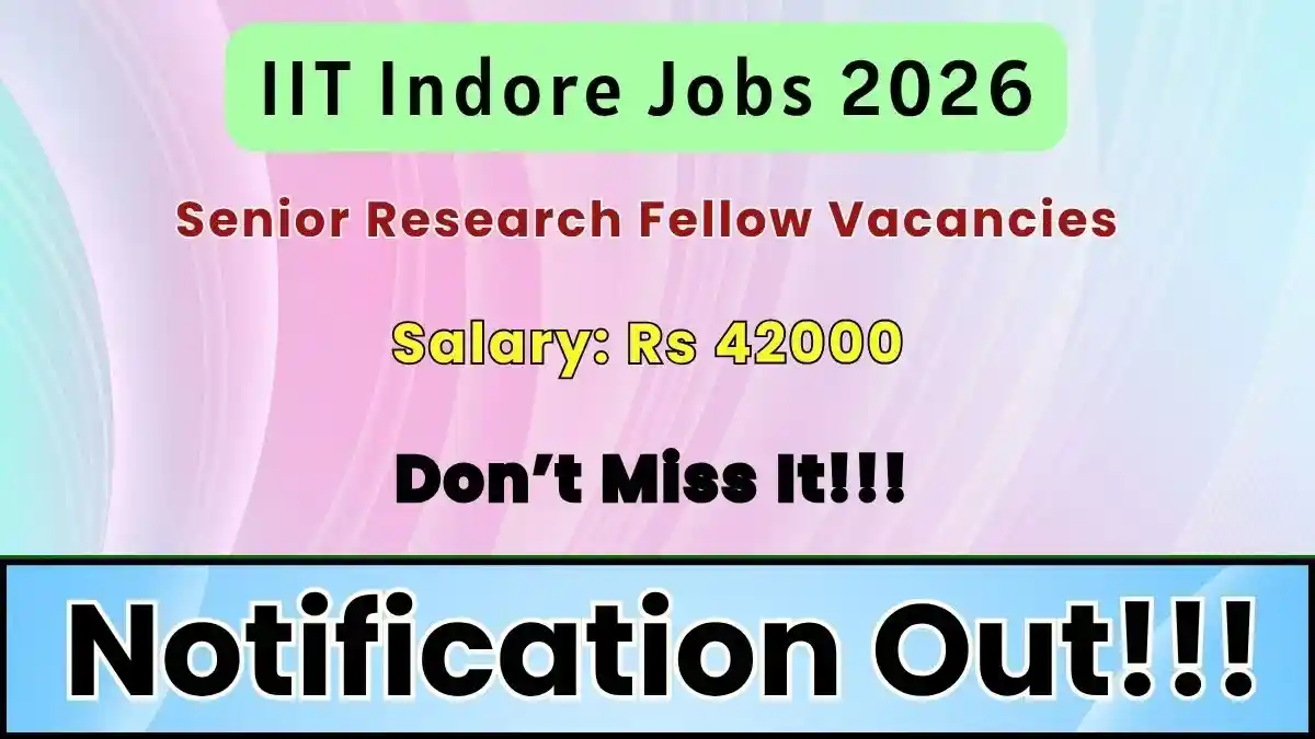 IIT Indore Senior Research Fellow Recruitment 2026 - Apply Online