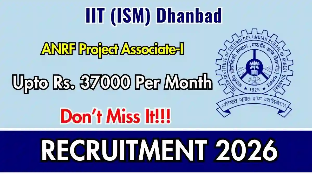 IIT (ISM) Dhanbad ANRF Project Associate-I Recruitment 2026 - Apply Online