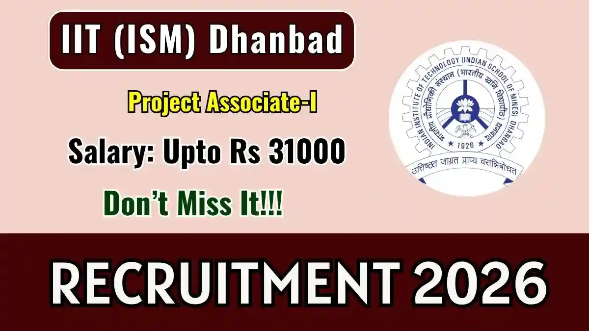 IIT (ISM) Dhanbad Project Associate Recruitment 2026 - Apply Online IIT (ISM) Dhanbad Project Associate Recruitment 2026 - Apply Online