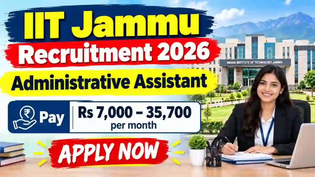 IIT Jammu Administrative Assistant Recruitment 2026 - Apply Online IIT Jammu Administrative Assistant Recruitment 2026 - Apply Online