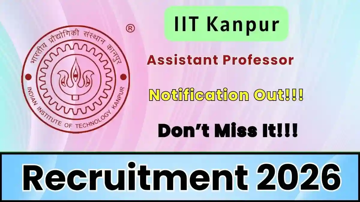 IIT Kanpur Assistant Professor Recruitment 2026 - Apply Online IIT Kanpur Assistant Professor Recruitment 2026 - Apply Online