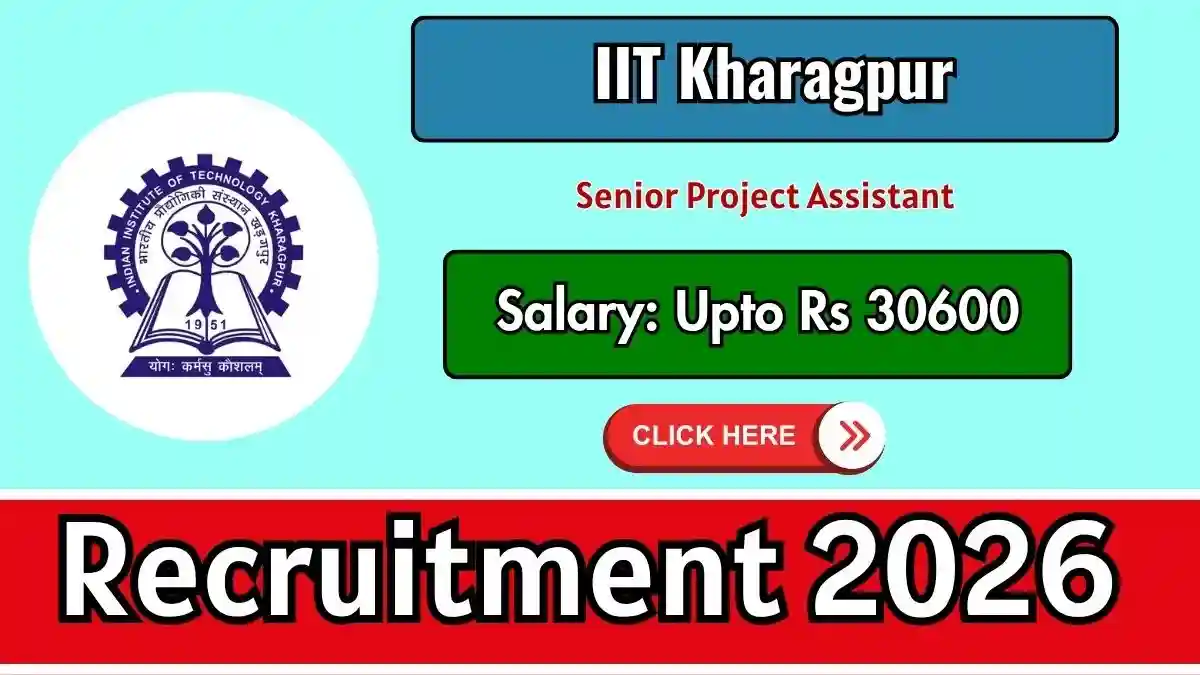 IIT Kharagpur Senior Project Assistant Recruitment 2026 - Apply Online