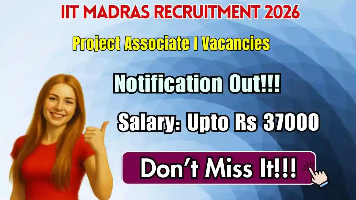 IIT Madras Project Associate I Recruitment 2026 - Apply Online IIT Madras Project Associate I Recruitment 2026 - Apply Online