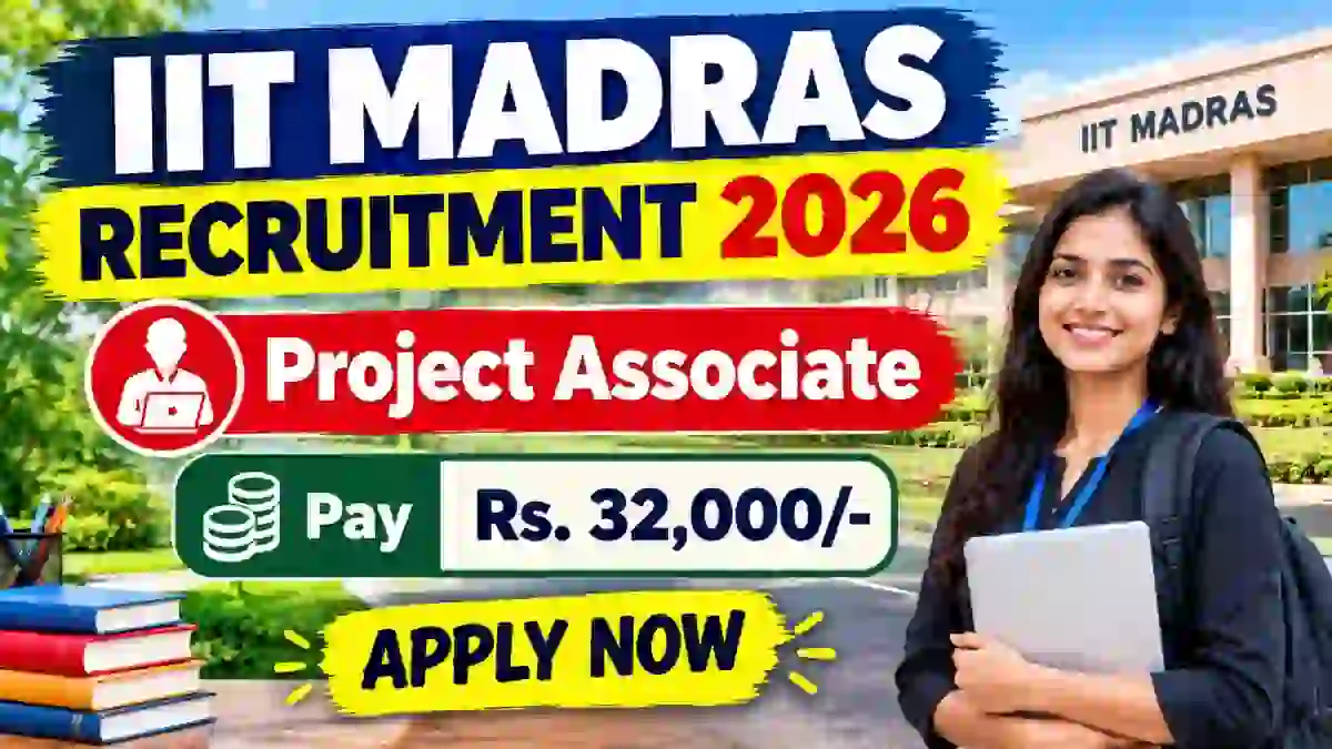 IIT Madras Project Associate Recruitment 2026 - Apply Online IIT Madras Project Associate Recruitment 2026 - Apply Online