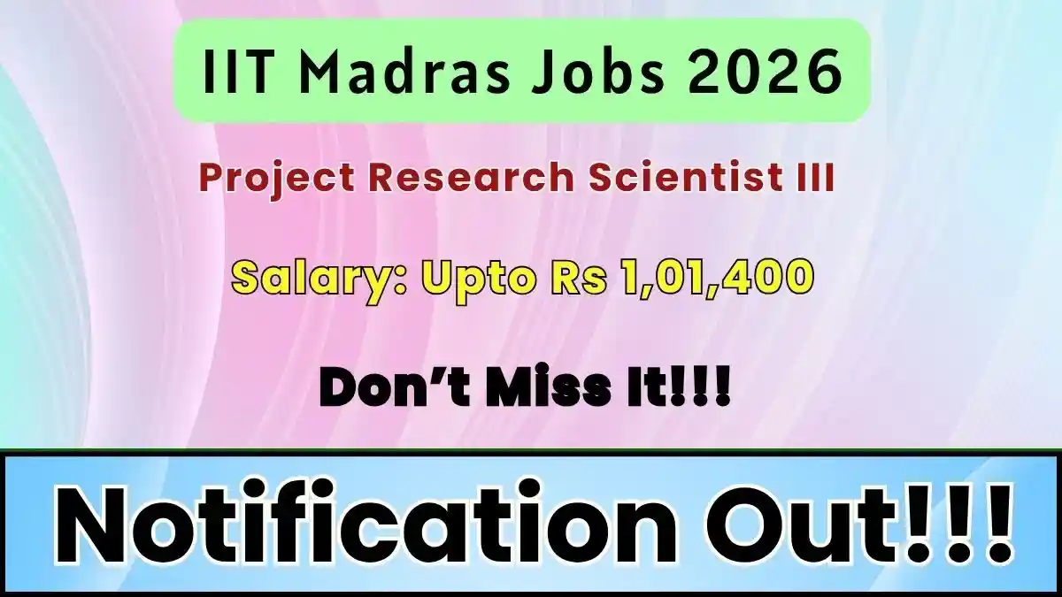IIT Madras Project Research Scientist III (Non-Medical) Recruitment 2026 - Apply Online