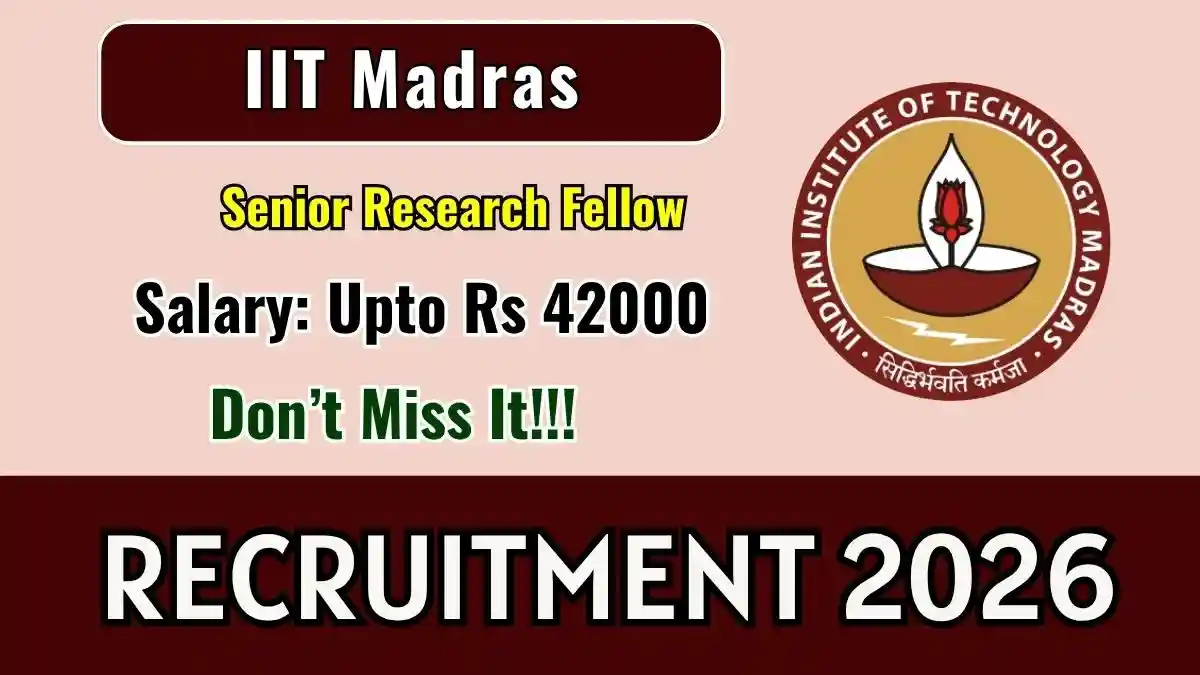 IIT Madras Senior Research Fellow Recruitment 2026 - Apply Online