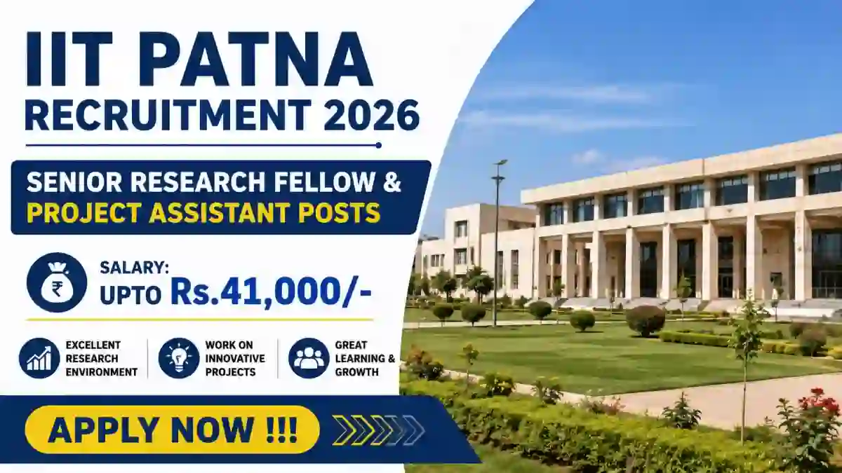 IIT Patna Recruitment 2026 - Apply Online for Senior Research Fellow & Project Assistant Posts