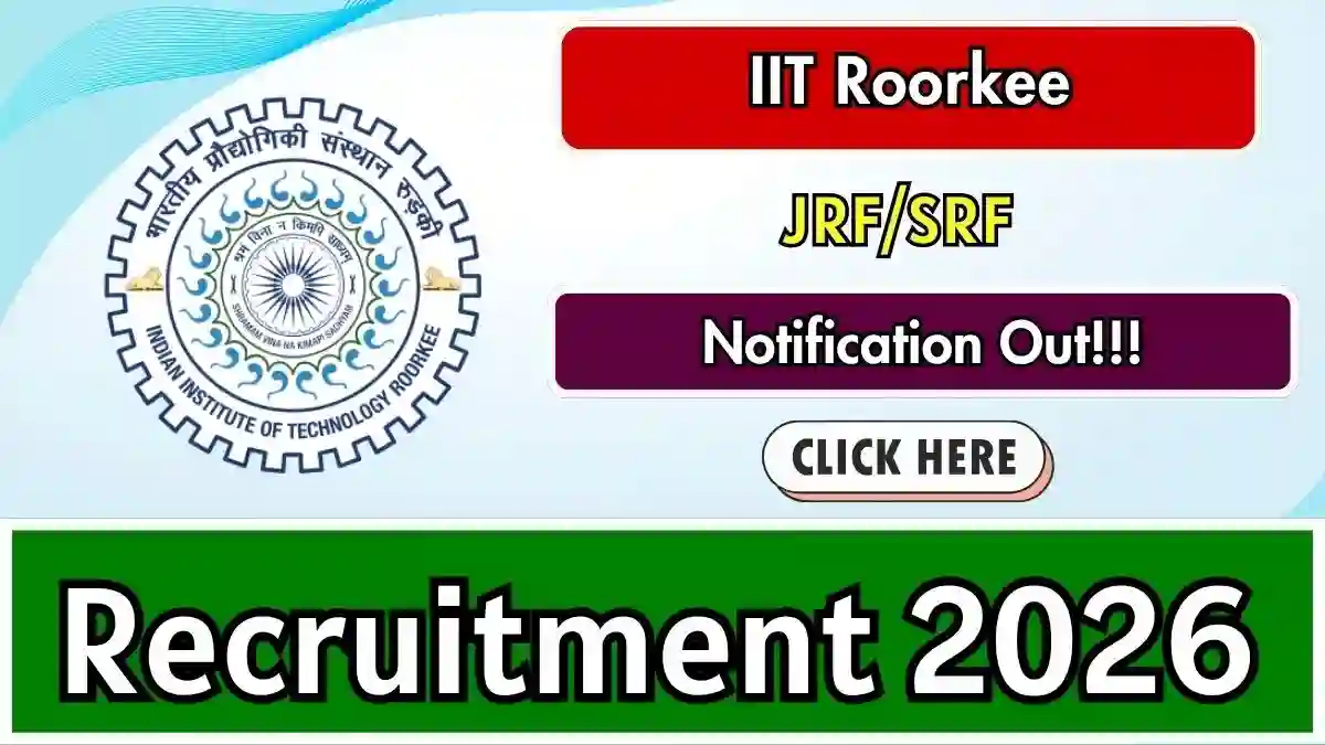 IIT Roorkee JRF/SRF Recruitment 2026 - Apply Online