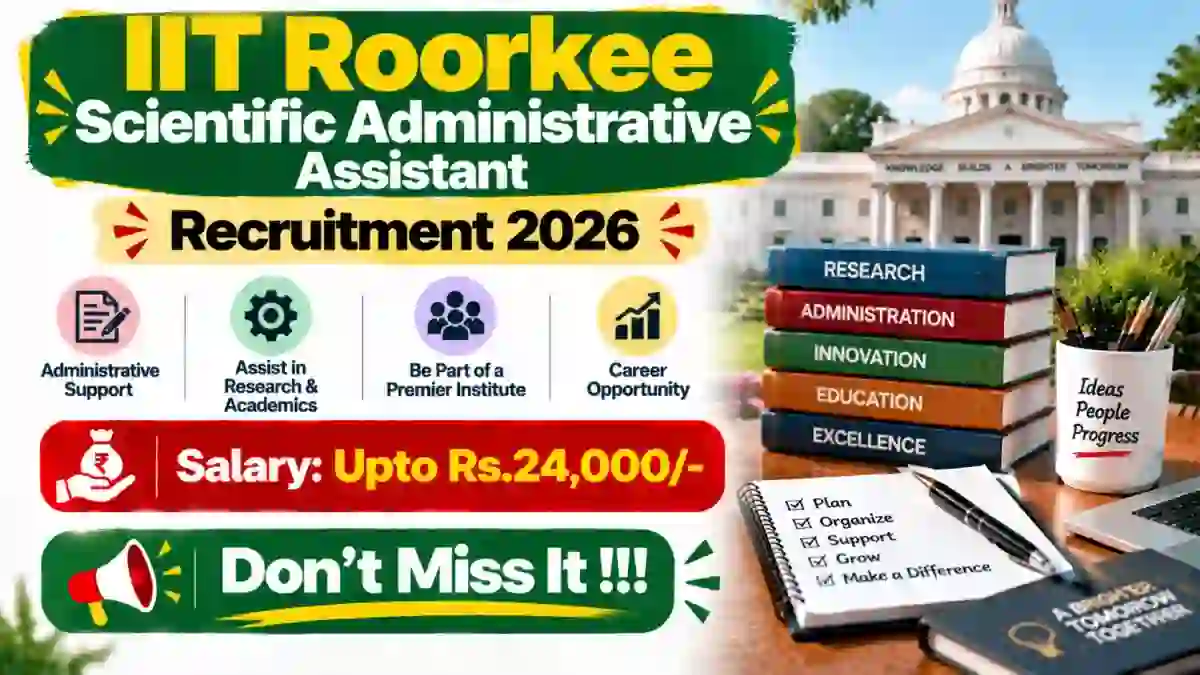IIT Roorkee Scientific Administrative Assistant Recruitment 2026 - Apply Online