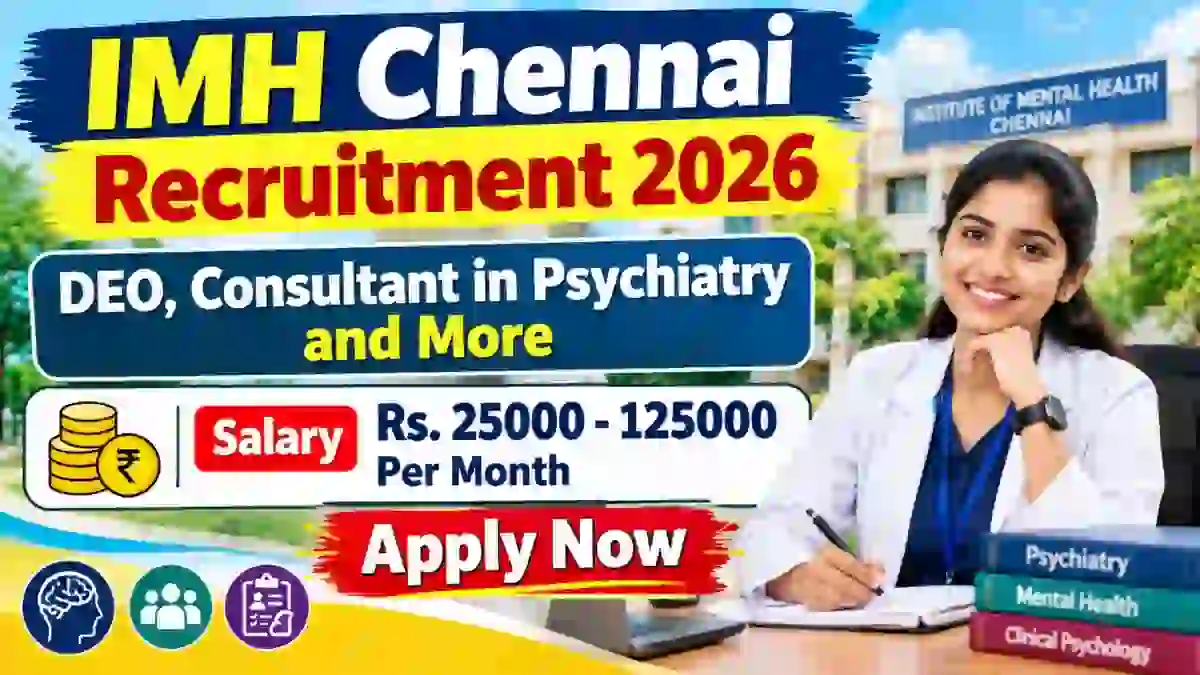 IMH Chennai Recruitment 2026 - Apply Online for DEO, Consultant in Psychiatry and More Posts IMH Chennai Recruitment 2026 - Apply Online for DEO, Consultant in Psychiatry and More Posts