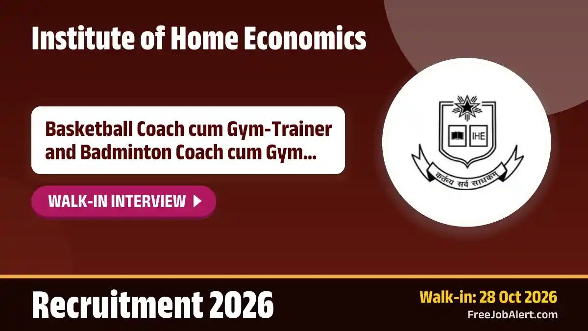 Institute of Home Economics Recruitment 2026 – Walkin for Basketball Coach cum Gym-Trainer and Badminton Coach cum Gym Trainer Pos