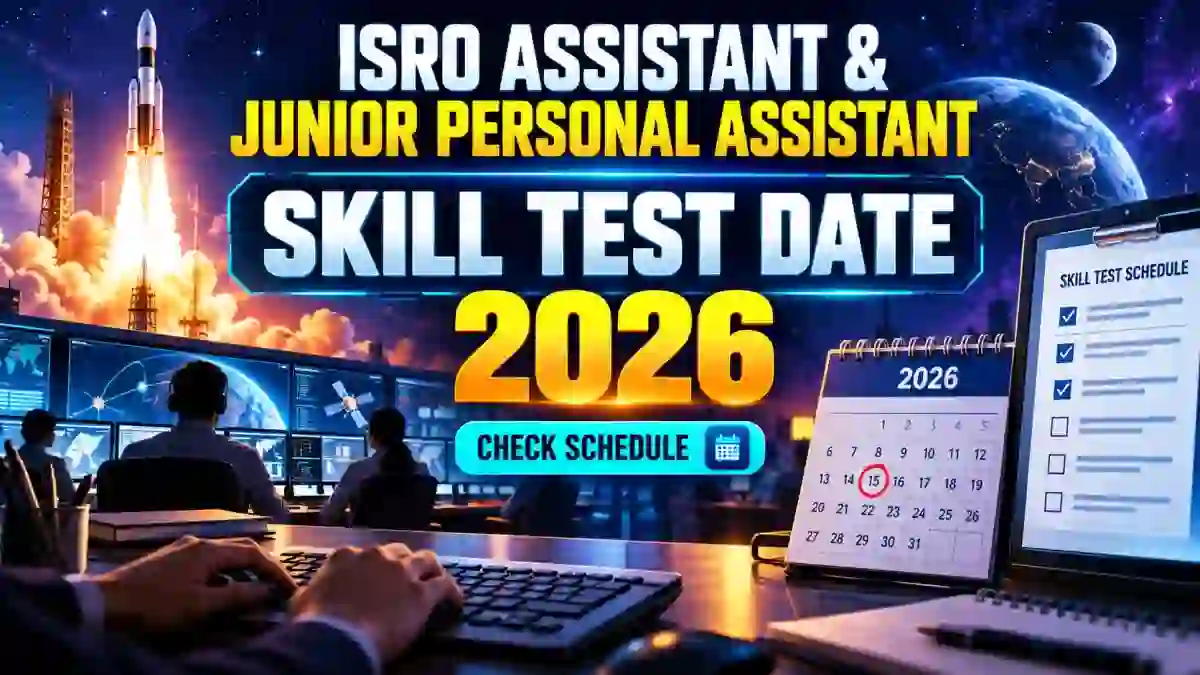 ISRO Assistant & Junior Personal Assistant Skill Test Date 2026 - Check Exam Schedule & Call Letter ISRO Assistant & Junior Personal Assistant Skill Test Date 2026 - Check Exam Schedule & Call Letter