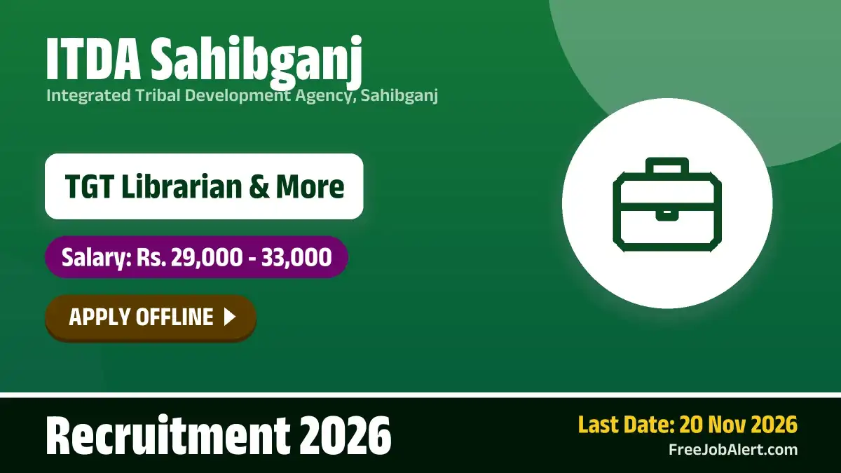 ITDA Sahibganj Recruitment 2026 – Apply Offline for 13 TGT Librarian, Hindi Teacher and More Posts