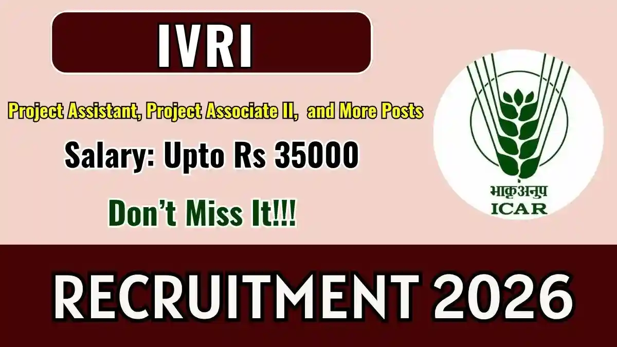 IVRI Recruitment 2026 - Walkin for Project Assistant, Project Associate and More Posts