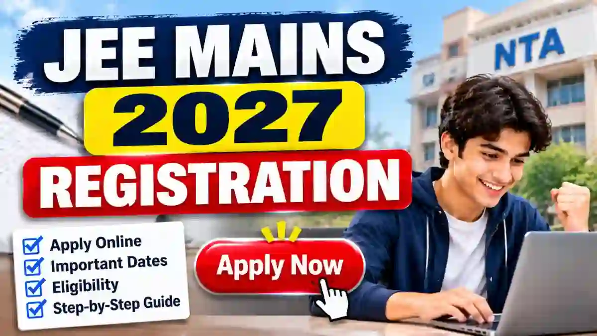 JEE Mains 2027 NTA Session 1 Notification Out, Registration Started - Apply Online, Fees and Exam Dates JEE Mains 2027 NTA Session 1 Notification Out, Registration Started - Apply Online, Fees and Exam Dates