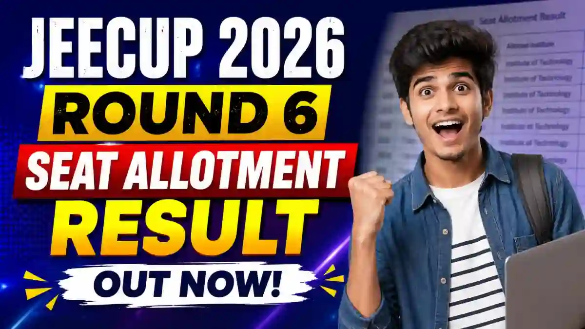 JEECUP 2026 Round 6 Seat Allotment Result Out - Direct Link to Check Result Online at jeecup.admissions.nic.in