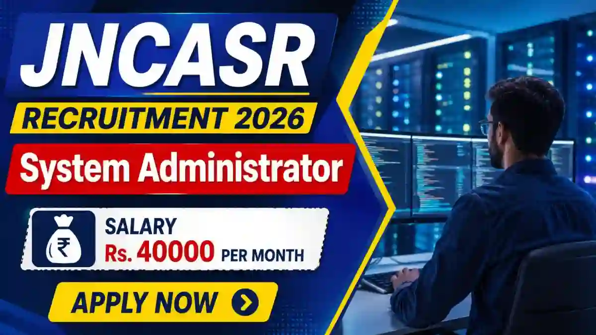 JNCASR System Administrator Recruitment 2026 - Apply Online