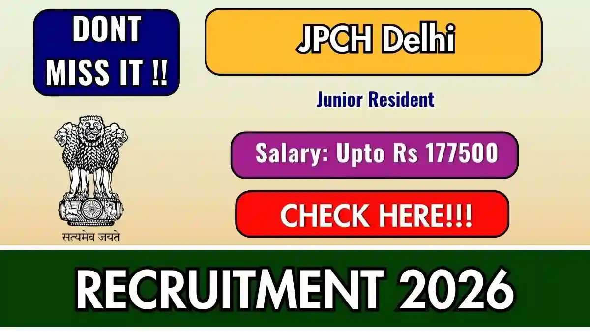 JPCH Delhi Junior Resident Recruitment 2026 - Walkin