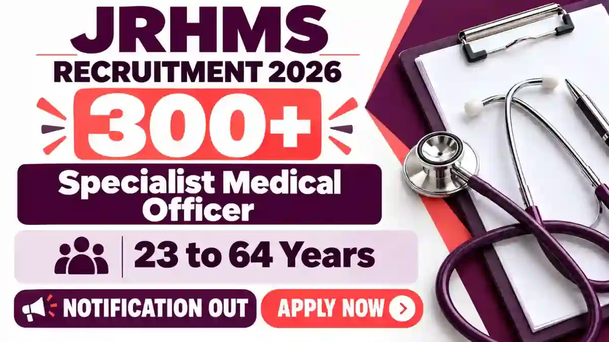 JRHMS Specialist Medical Officer Recruitment 2026 Notification Out - Apply Online for 306 Posts JRHMS Specialist Medical Officer Recruitment 2026 Notification Out - Apply Online for 306 Posts