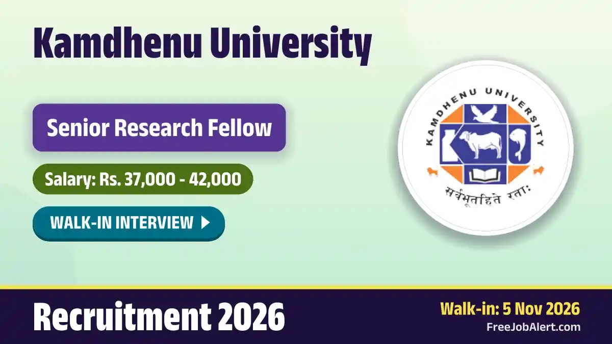 Kamdhenu University Senior Research Fellow Recruitment 2026 – Walkin