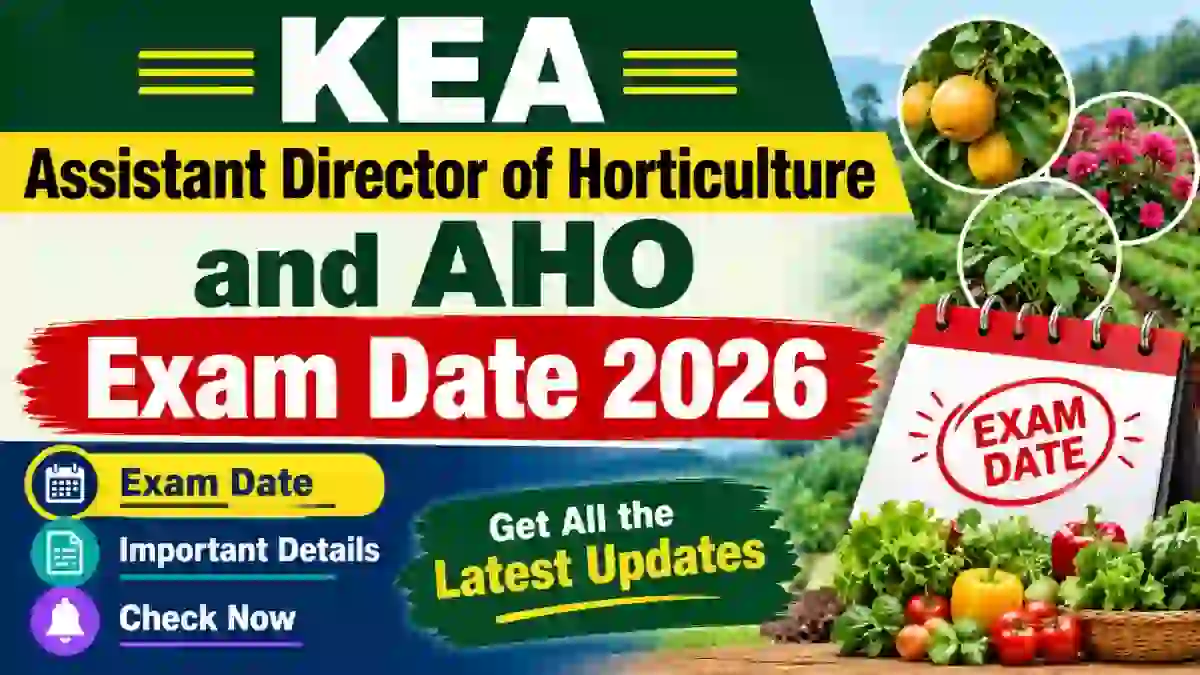 KEA Revised Exam Date 2026 - Check Assistant Director of Horticulture and Assistant Horticulture Officer Exam Schedule at cetonline.karnataka.gov.in KEA Revised Exam Date 2026 - Check Assistant Director of Horticulture and Assistant Horticulture Officer Exam Schedule at cetonline.karnataka.gov.in