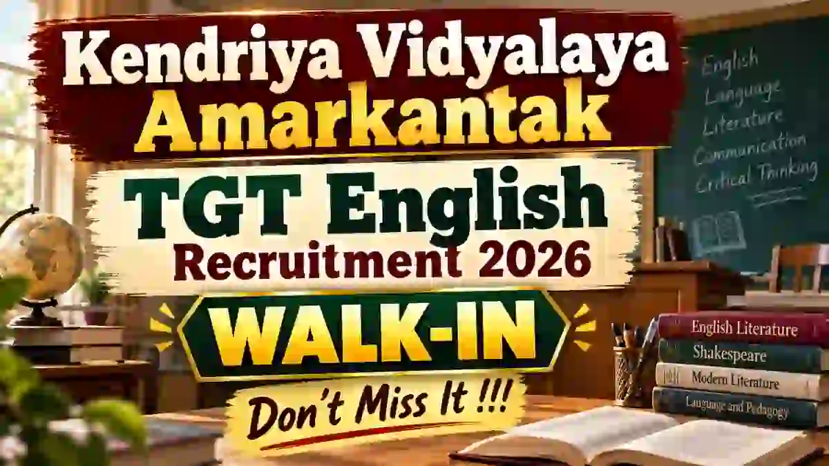 Kendriya Vidyalaya Amarkantak TGT English Recruitment 2026 - Walkin Kendriya Vidyalaya Amarkantak TGT English Recruitment 2026 - Walkin