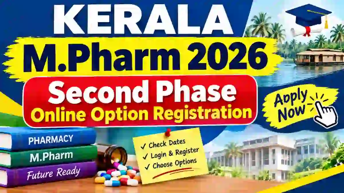 Kerala M.Pharm 2026 Second Phase Option Registration - Check Dates, Fee & Link Online at cee.kerala.gov.in Kerala M.Pharm 2026 Second Phase Option Registration - Check Dates, Fee & Link Online at cee.kerala.gov.in