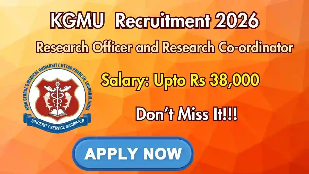 KGMU Recruitment 2026 - Apply for 19 Research Officer and Research Co-ordinator Posts
